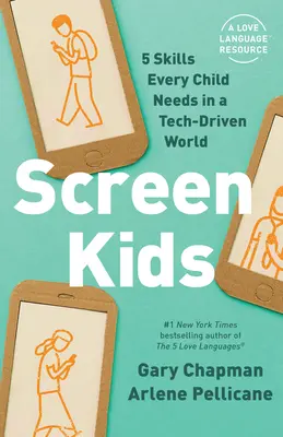 Screen Kids : 5 compétences relationnelles dont chaque enfant a besoin dans un monde dominé par la technologie - Screen Kids: 5 Relational Skills Every Child Needs in a Tech-Driven World