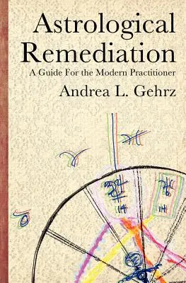 Remédiation astrologique : Un guide pour le praticien moderne - Astrological Remediation: A Guide for the Modern Practitioner