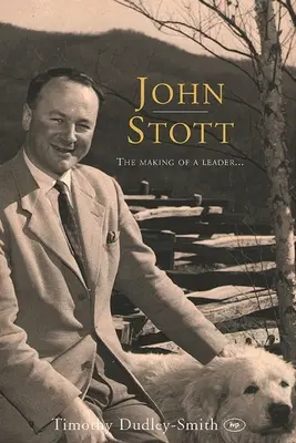 John Stott : La formation d'un leader - John Stott: The Making of a Leader