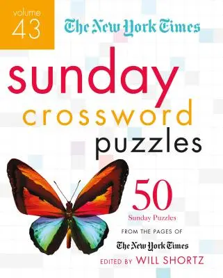 Les mots croisés du dimanche du New York Times, volume 43 : 50 énigmes du dimanche tirées des pages du New York Times - The New York Times Sunday Crossword Puzzles Volume 43: 50 Sunday Puzzles from the Pages of the New York Times