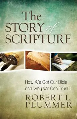 L'histoire des Écritures : Comment la Bible nous est parvenue et pourquoi nous pouvons lui faire confiance - The Story of Scripture: How We Got Our Bible and Why We Can Trust It