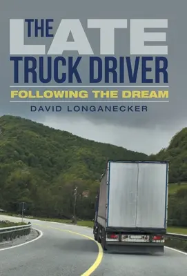 Le chauffeur de camion en retard : Poursuivre son rêve - The Late Truck Driver: Following the Dream