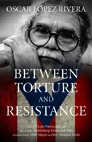 Oscar Lpez Rivera : Entre torture et résistance - Oscar Lpez Rivera: Between Torture and Resistance