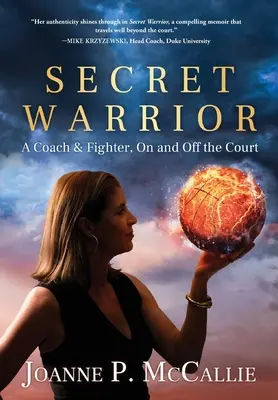 Secret Warrior : Un entraîneur et un combattant, sur et en dehors du terrain - Secret Warrior: A Coach and Fighter, On and Off the Court