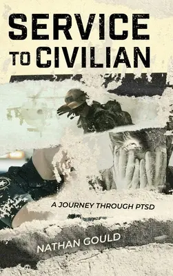 Service to Civilian : Un voyage à travers le SSPT - Service to Civilian: A Journey Through PTSD