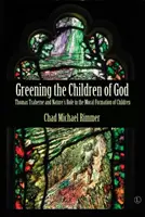 L'écologisation des enfants de Dieu : Thomas Traherne et le rôle de la nature dans la formation morale des enfants - Greening the Children of God: Thomas Traherne and Nature's Role in the Moral Formation of Children