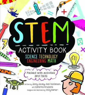 Cahier d'activités STEM : Science, technologie, ingénierie et mathématiques : Une foule d'activités et de faits - STEM Activity Book: Science Technology Engineering Math: Packed with Activities and Facts