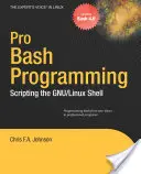 Pro Bash Programming : Scripter le Shell Linux - Pro Bash Programming: Scripting the Linux Shell