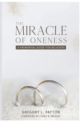 Le miracle de l'unité : Un guide prénuptial pour les croyants - The Miracle of Oneness: A Premarital Guide for Believers