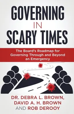 Gouverner en temps de crise : La feuille de route du conseil d'administration pour gouverner à travers et au-delà d'une situation d'urgence - Governing in Scary Times: The Board's Roadmap for Governing Through and Beyond an Emergency