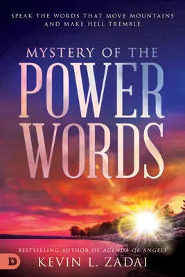 Le Mystère des Mots de Puissance : Prononcez les mots qui déplacent les montagnes et font trembler l'enfer - Mystery of the Power Words: Speak the Words That Move Mountains and Make Hell Tremble