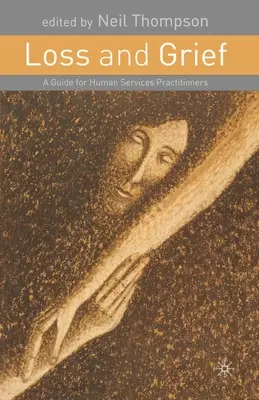 La perte et le deuil : Un guide pour les praticiens des services à la personne - Loss and Grief: A Guide for Human Services Practitioners