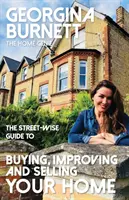 Le guide de l'achat, de l'amélioration et de la vente de votre maison, à la portée de tous - The Street-wise Guide to Buying, Improving and Selling Your Home