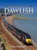 Les chemins de fer pittoresques de Grande-Bretagne : Dawlish - Le chemin de fer d'Exeter à Newton Abbot - Britain's Scenic Railways: Dawlish - The Railway from Exeter to Newton Abbot