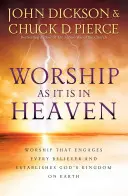 L'adoration telle qu'elle est au ciel : L'adoration qui engage chaque croyant et établit le royaume de Dieu sur terre - Worship as It Is in Heaven: Worship That Engages Every Believer and Establishes God's Kingdom on Earth