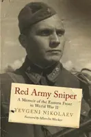 Sniper de l'armée rouge : Un mémoire sur le front de l'Est pendant la Seconde Guerre mondiale - Red Army Sniper: A Memoir on the Eastern Front in World War II