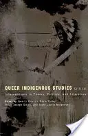 Queer Indigenous Studies : Interventions critiques dans la théorie, la politique et la littérature - Queer Indigenous Studies: Critical Interventions in Theory, Politics, and Literature