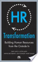 Transformation des RH : Construire des ressources humaines de l'extérieur vers l'intérieur - HR Transformation: Building Human Resources from the Outside in