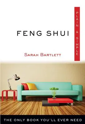 Feng Shui Plain & Simple : Le seul livre dont vous aurez jamais besoin - Feng Shui Plain & Simple: The Only Book You'll Ever Need