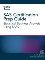 Guide de préparation à la certification SAS : Analyse statistique d'entreprise à l'aide de SAS9 - SAS Certification Prep Guide: Statistical Business Analysis Using SAS9