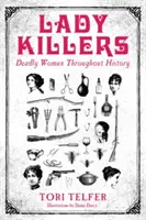 Lady Killers - Les femmes mortelles à travers l'histoire - Les femmes mortelles à travers l'histoire - Lady Killers - Deadly Women Throughout History - Deadly women throughout history