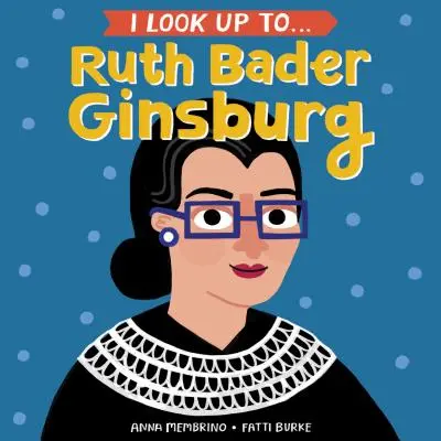 J'admire... Ruth Bader Ginsburg - I Look Up To... Ruth Bader Ginsburg