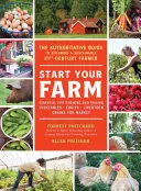 Commencez votre ferme : Le guide qui fait autorité pour devenir un agriculteur durable du 21e siècle - Start Your Farm: The Authoritative Guide to Becoming a Sustainable 21st Century Farmer
