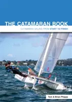 Le livre du catamaran : La navigation en catamaran du début à la fin - The Catamaran Book: Catamaran Sailing from Start to Finish