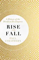 L'ascension et la chute - Une histoire du monde en dix empires - Rise and Fall - A History of the World in Ten Empires