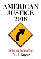 La justice américaine 2018 : L'évolution de la Cour suprême - American Justice 2018: The Shifting Supreme Court