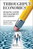 L'économie du rendement : Prendre de bonnes décisions de gestion - Throughput Economics: Making Good Management Decisions