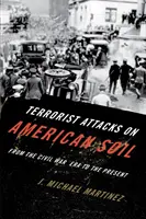Attaques terroristes sur le sol américain : De l'époque de la guerre civile à nos jours - Terrorist Attacks on American Soil: From the Civil War Era to the Present