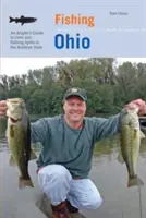 Fishing Ohio : Un guide de pêche pour plus de 200 lieux de pêche dans l'État du Buckeye - Fishing Ohio: An Angler's Guide to Over 200 Fishing Spots in the Buckeye State