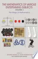 Les mathématiques de divers sujets divertissants : Volume 3 : La magie des mathématiques - The Mathematics of Various Entertaining Subjects: Volume 3: The Magic of Mathematics