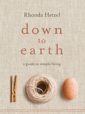 Down to Earth : Un guide pour une vie simple - Down to Earth: A Guide to Simple Living