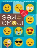Sew Emoji : Mélangez et associez 60 caractéristiques pour des émoticônes personnalisées, réalisez un quilt à deux places, des oreillers et bien plus encore. - Sew Emoji: Mix & Match 60 Features for Custom Emoticons, Make a Twin-Size Quilt, Pillows & More