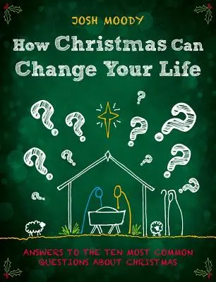 Comment Noël peut changer votre vie : Réponses aux dix questions les plus courantes sur Noël - How Christmas Can Change Your Life: Answers to the Ten Most Common Questions about Christmas