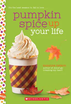 La citrouille pimente votre vie : Un roman de rêve - Pumpkin Spice Up Your Life: A Wish Novel