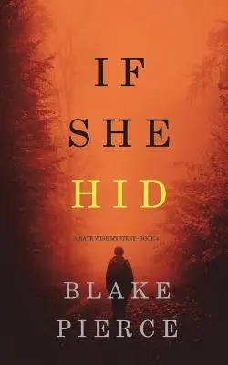 Si elle se cachait (A Kate Wise Mystery - Livre 4) - If She Hid (A Kate Wise Mystery-Book 4)