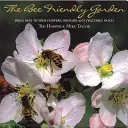 Le jardin ami des abeilles - Faites venir les abeilles dans vos fleurs, votre verger et votre potager - Bee Friendly Garden - Bring Bees to Your Flowers, Orchard, and Vegetable Patch