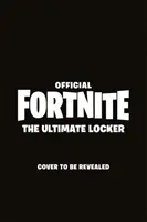 FORTNITE Officiel : Le casier ultime - L'encyclopédie visuelle - FORTNITE Official: The Ultimate Locker - The Visual Encyclopedia