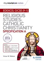 Mes notes de révision Edexcel Religious Studies for GCSE (9-1) : Christianisme catholique - My Revision Notes Edexcel Religious Studies for GCSE (9-1): Catholic Christianity