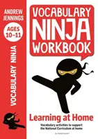 Vocabulary Ninja Workbook for Ages 10-11 - Activités de vocabulaire pour soutenir le rattrapage et l'apprentissage à la maison - Vocabulary Ninja Workbook for Ages 10-11 - Vocabulary activities to support catch-up and home learning