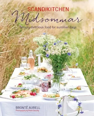 Cuisine scandinave : Midsommar : des plats simplement délicieux pour les jours d'été - Scandikitchen: Midsommar: Simply Delicious Food for Summer Days