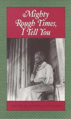 Les temps sont durs, je vous le dis : Récits personnels sur l'esclavage dans le Tennessee - Mighty Rough Times I Tell You: Personal Accounts of Slavery in Tennessee