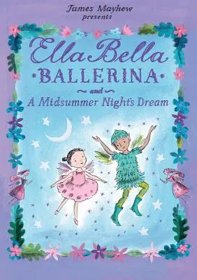 Ella Bella Ballerina et le Songe d'une nuit d'été - Ella Bella Ballerina and a Midsummer Night's Dream