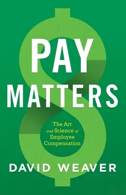 Le salaire, c'est important : L'art et la science de la rémunération des salariés - Pay Matters: The Art and Science of Employee Compensation