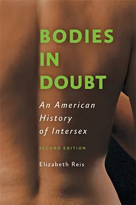 Les corps dans le doute : Une histoire américaine de l'intersexualité - Bodies in Doubt: An American History of Intersex