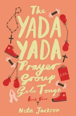 Le groupe de prière Yada Yada s'endurcit, livre 4 - The Yada Yada Prayer Group Gets Tough, Book 4