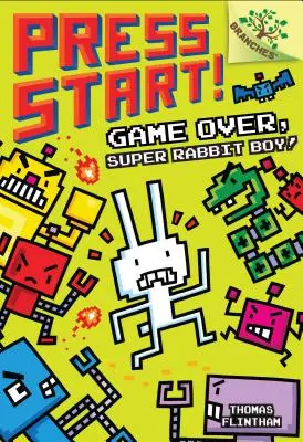 Fini de jouer, Super Lapin Garçon ! Un livre de branches (Press Start ! #1) (Library Edition), 1 - Game Over, Super Rabbit Boy!: A Branches Book (Press Start! #1) (Library Edition), 1